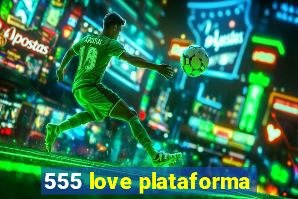 555 love plataforma